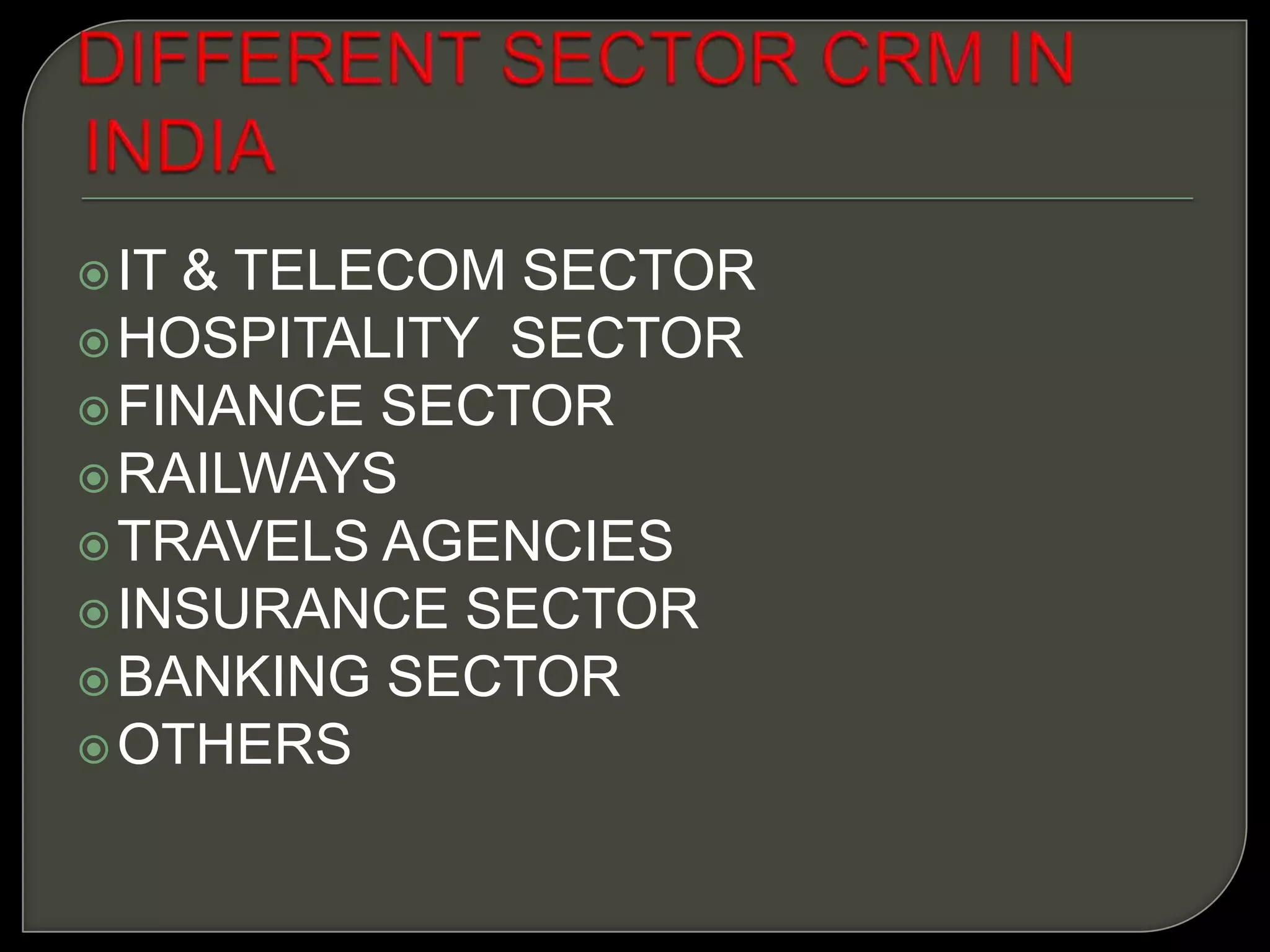 IT & TELECOM SECTOR
HOSPITALITY SECTOR
FINANCE SECTOR
RAILWAYS
TRAVELS AGENCIES
INSURANCE SECTOR
BANKING SECTOR
OTHERS
 