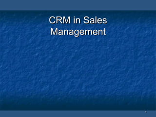 11
CRM in SalesCRM in Sales
ManagementManagement
 