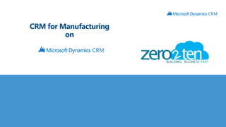 CRM for Manufacturing 
on 
 