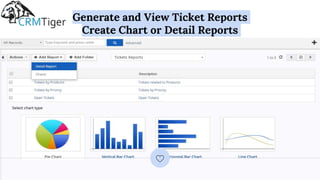 Generate and View Ticket Reports
Create Chart or Detail Reports
 