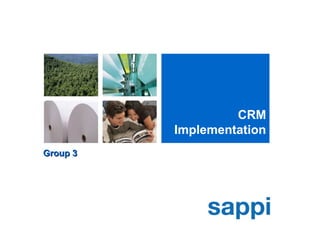 CRM
Implementation
Group 3Group 3
 