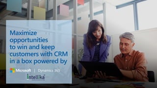 Maximize
opportunities
to win and keep
customers with CRM
in a box powered by
| Dynamics 365
 