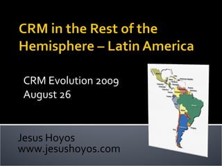 CRM Evolution 2009 August 26 Jesus Hoyos www.jesushoyos.com 