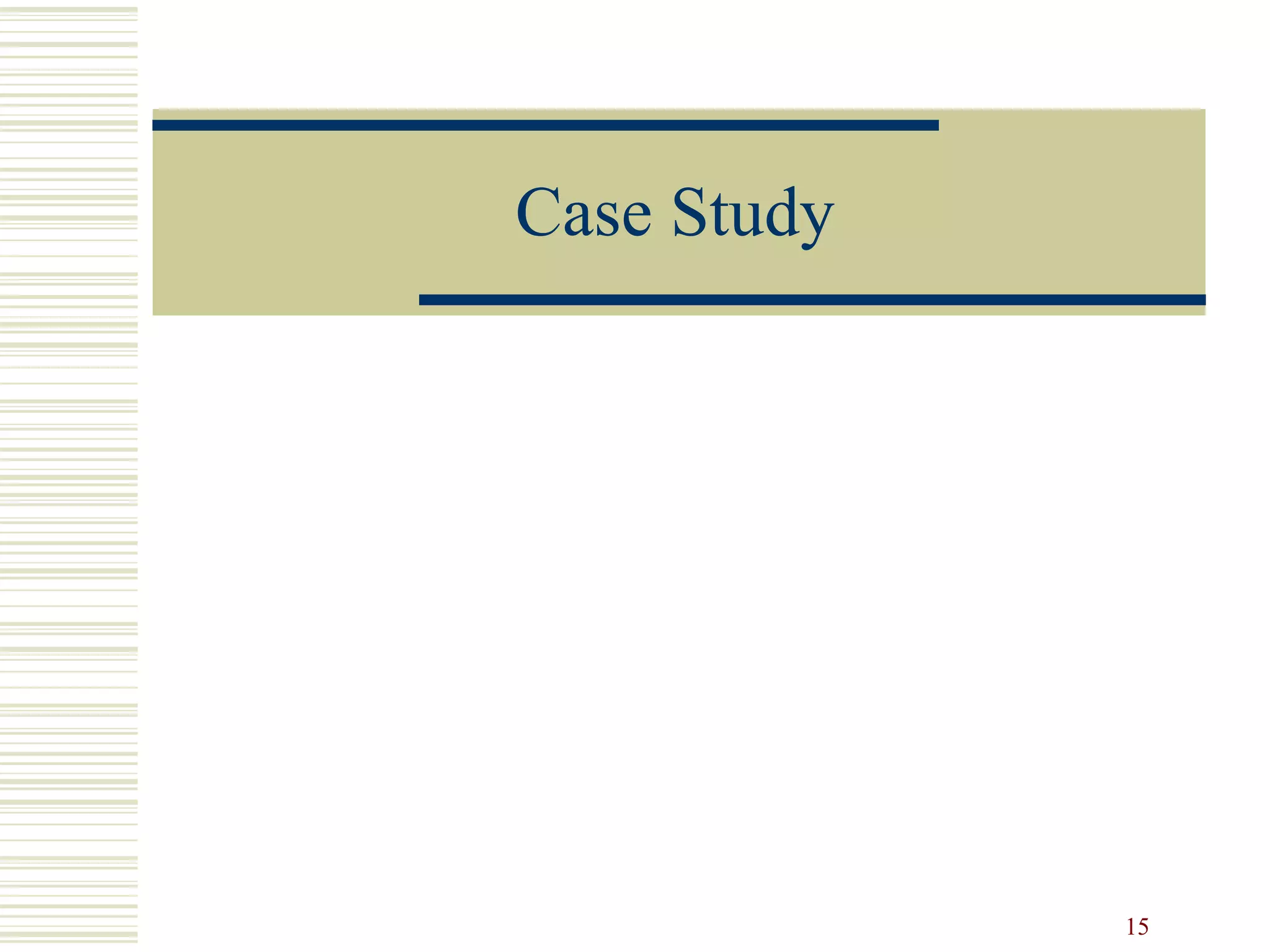 15
Case Study
 