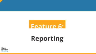 Feature 6:
Reporting
 