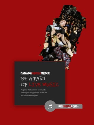 BE A PART
OF LIVE MUSIC
Plug into the live music community
with organic engagements that build
and foster brand loyalty
 