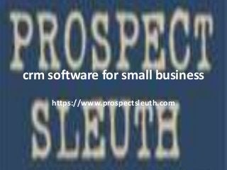 crm software for small business
https://www.prospectsleuth.com
 
