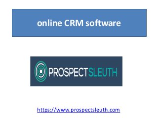 online CRM software
https://www.prospectsleuth.com
 