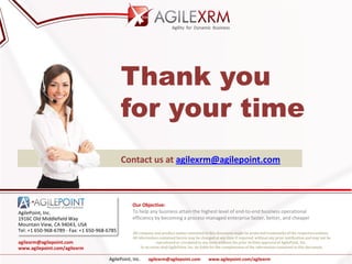 AgilePoint, Inc. agilexrm@agilepoint.com www.agilepoint.com/agilexrm
AgilePoint, Inc.
1916C Old Middlefield Way
Mountain V...