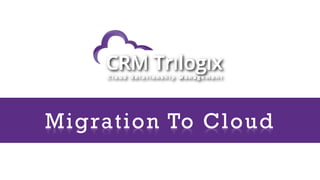 Migration To Cloud
 