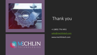 Thank you
+1 (805) 776-3451
sales@mechlintech.com
www.mechlintech.com
 
