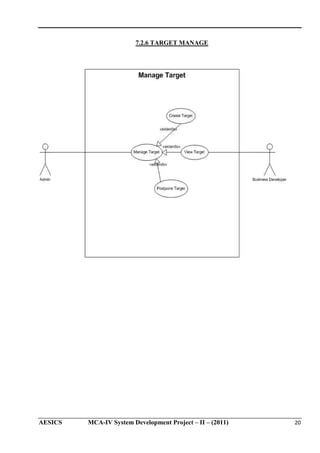 7.2.6 TARGET MANAGE

AESICS

MCA-IV System Development Project – II – (2011)

20

 