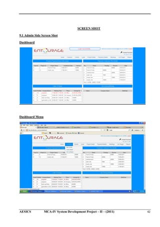 SCREEN SHOT
9.1 Admin Side Screen Shot
Dashboard

Dashboard Menu

AESICS

MCA-IV System Development Project – II – (2011)
IV

42

 