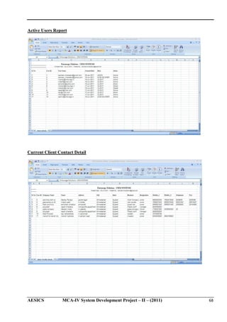 Active Users Report

Current Client Contact Detail

AESICS

MCA-IV System Development Project – II – (2011)

68

 