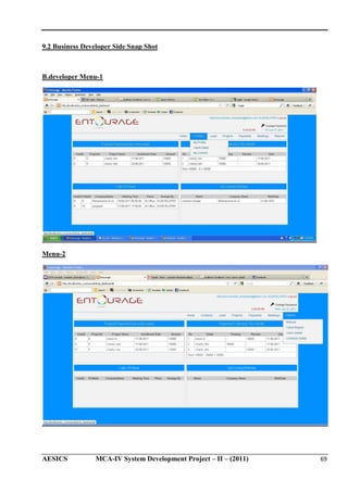 9.2 Business Developer Side Snap Shot

B.developer Menu-1

Menu-2

AESICS

MCA-IV System Development Project – II – (2011)

69

 