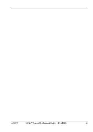 AESICS

MCA-IV System Development Project – II – (2011)

80

 