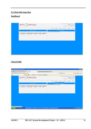9.3 Client Side Snap Shot
DashBoard

Client Profile

AESICS

MCA-IV System Development Project – II – (2011)
IV

85

 