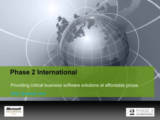 Phase 2 International   Providing critical business software solutions at  affordable prices http://phase2.com 