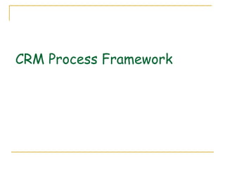 CRM Process Framework
 