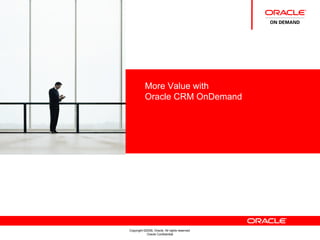 More Value with Oracle CRM OnDemand  