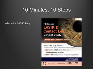 10 Minutes, 10 Steps• Get in the LASIK Study