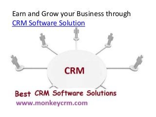 Earn and Grow your Business through
CRM Software Solution
 