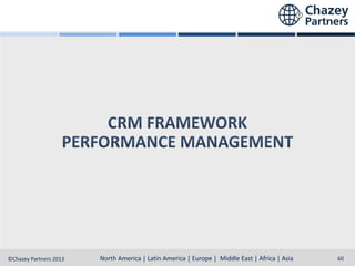 North America | Latin America | Europe | Middle East & Africa | Asia-Pacific
North America | Latin America | Europe | Middle East | Africa | Asia
©Chazey Partners 2013

60

 