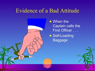 Evidence of a Bad Attitude When the Captain calls the First Officer . . . Self-Loading Baggage 