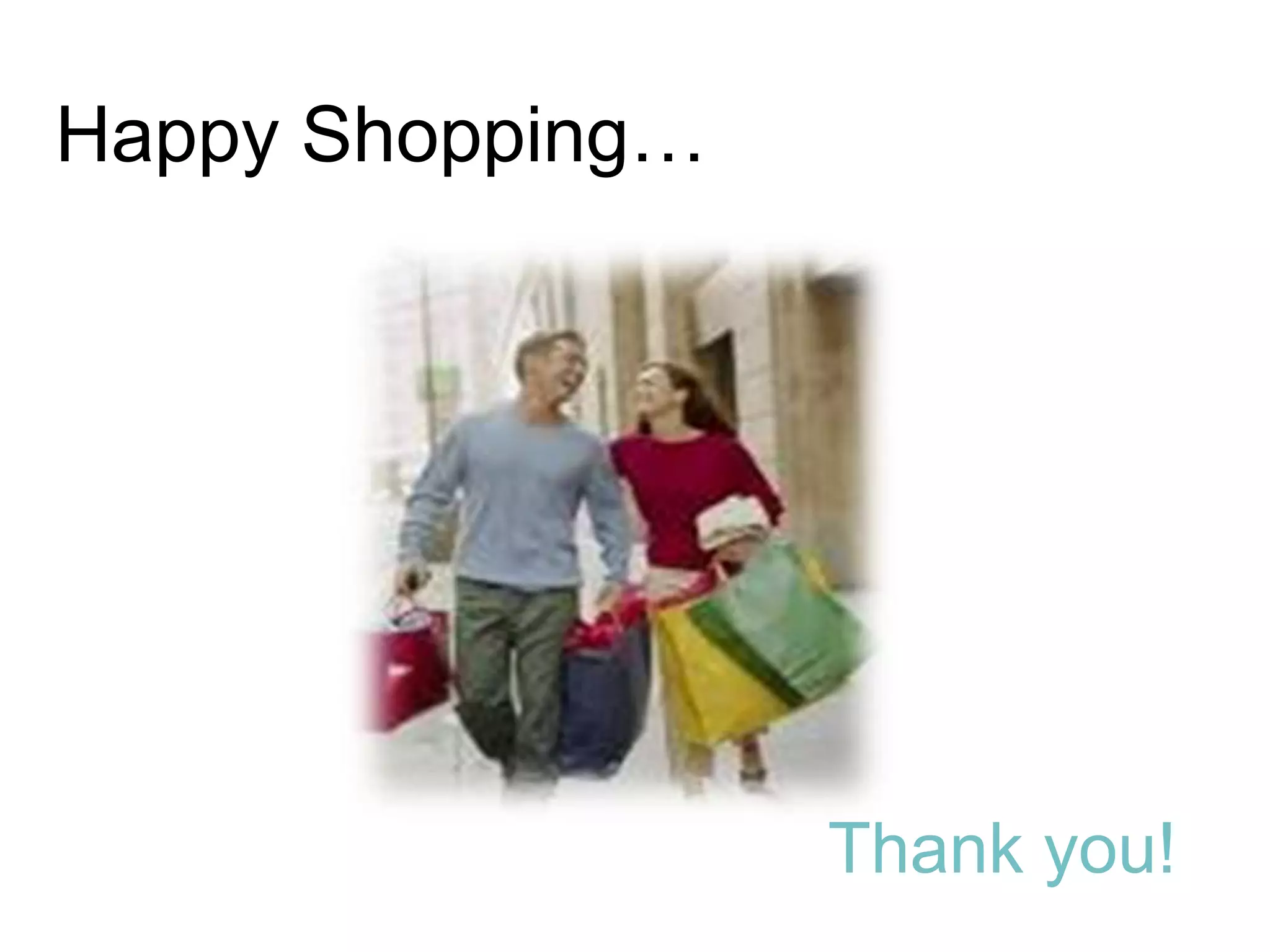 Happy Shopping…




                  Thank you!
 