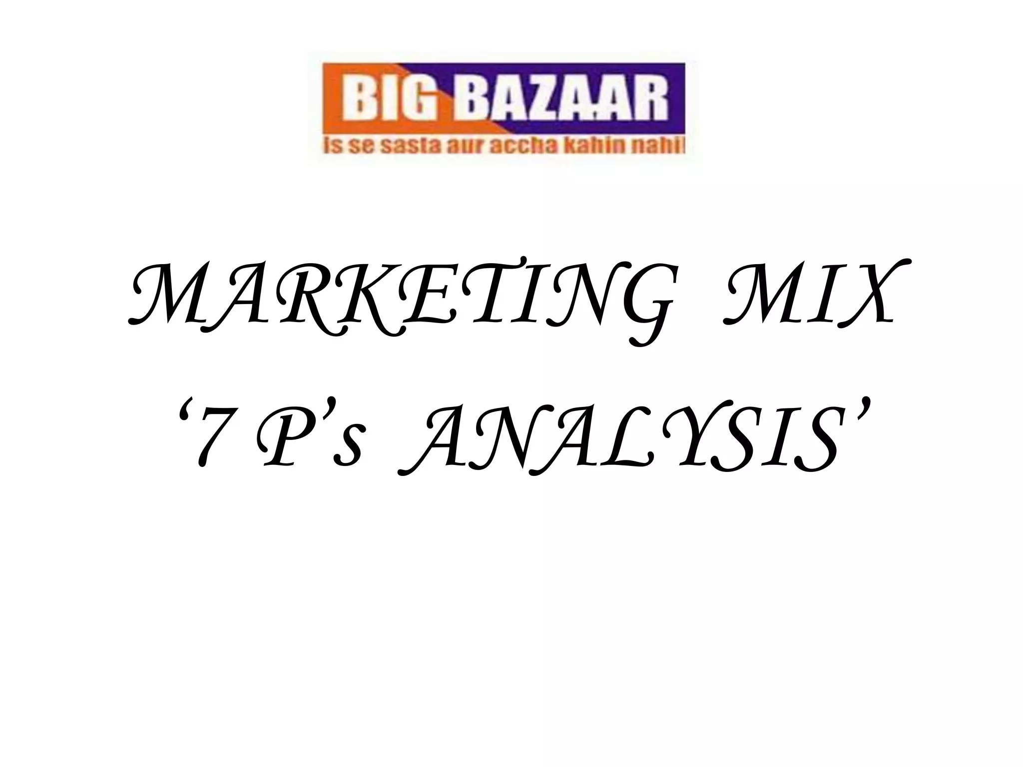 MARKETING MIX
„7 P‟s ANALYSIS‟
 