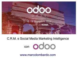 C.R.M. e Social Media Marketing Intelligence 
con 
www.marcolombardo.com 
 