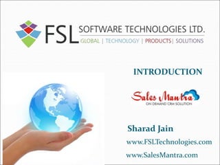 INTRODUCTION
www.FSLTechnologies.com
Sharad Jain
www.SalesMantra.com
 
