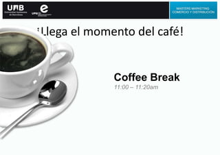 ¡Llega el momento del café!
Coffee Break
11:00 – 11:20am
 