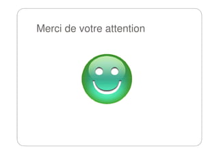 Merci de votre attention
 