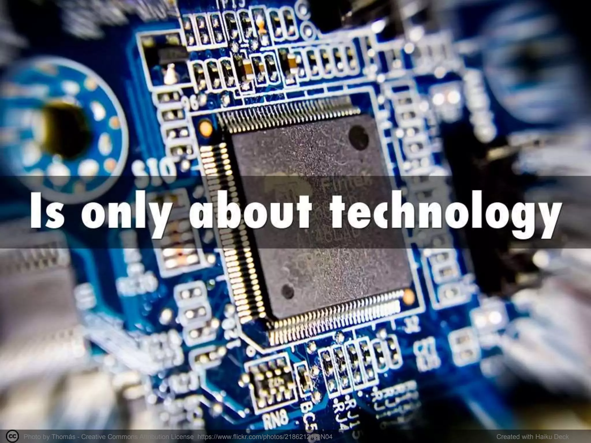 Photo by Thomás - Creative Commons Attribution License https://www.flickr.com/photos/21862121@N04 Created with Haiku Deck
 