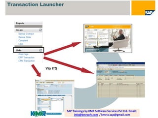 SAP Trainings by KMR Software Services Pvt Ltd. Email :
info@kmrsoft.com / kmrss.sap@gmail.com

 