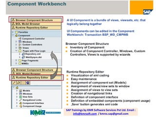 SAP Trainings by KMR Software Services Pvt Ltd. Email :
info@kmrsoft.com / kmrss.sap@gmail.com

 