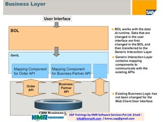 SAP Trainings by KMR Software Services Pvt Ltd. Email :
info@kmrsoft.com / kmrss.sap@gmail.com

 