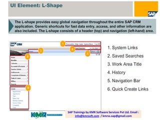 SAP Trainings by KMR Software Services Pvt Ltd. Email :
info@kmrsoft.com / kmrss.sap@gmail.com

 