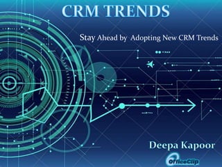 Stay Ahead by Adopting New CRM Trends
 
