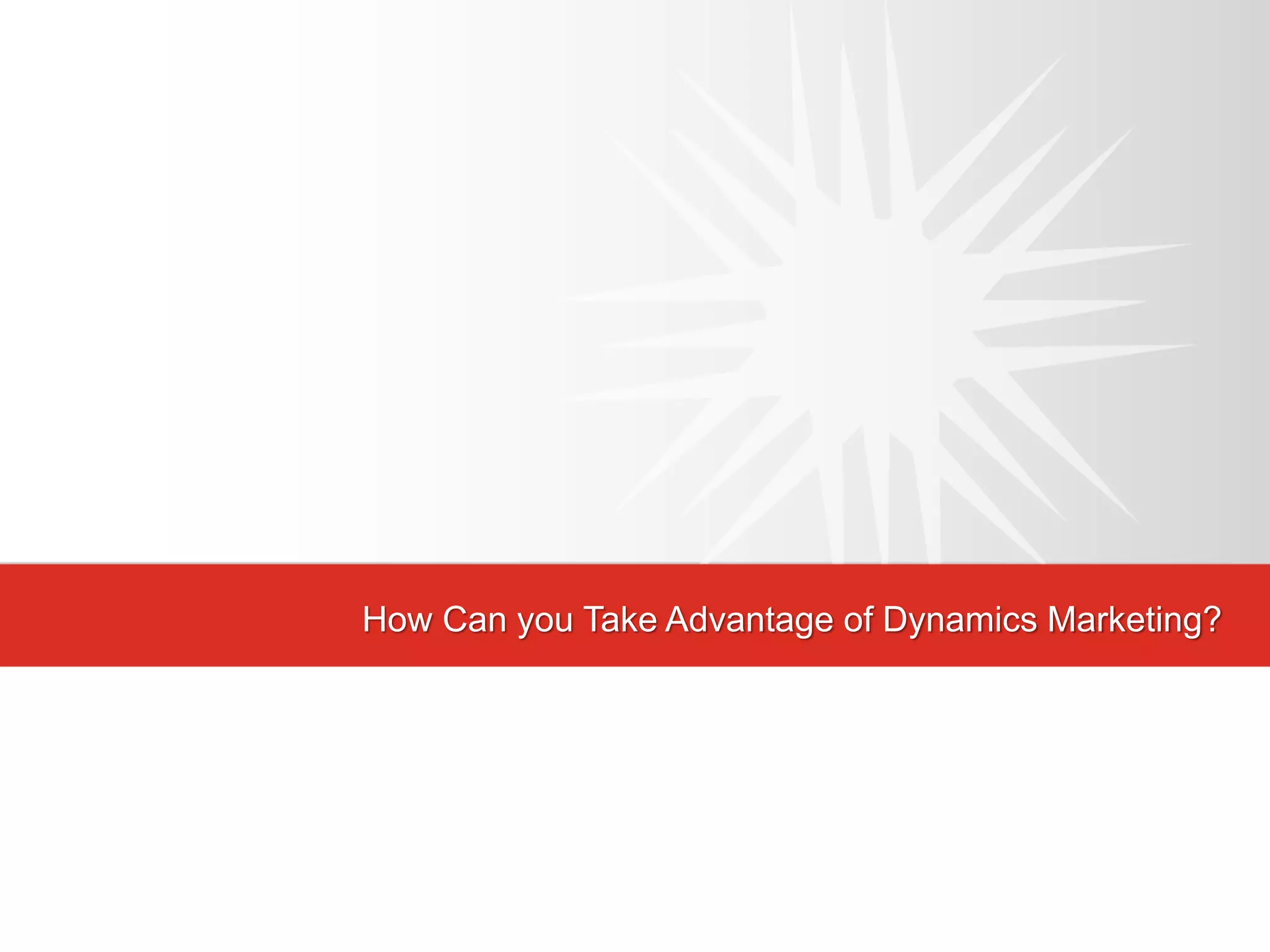 How Can you Take Advantage of Dynamics Marketing?
 