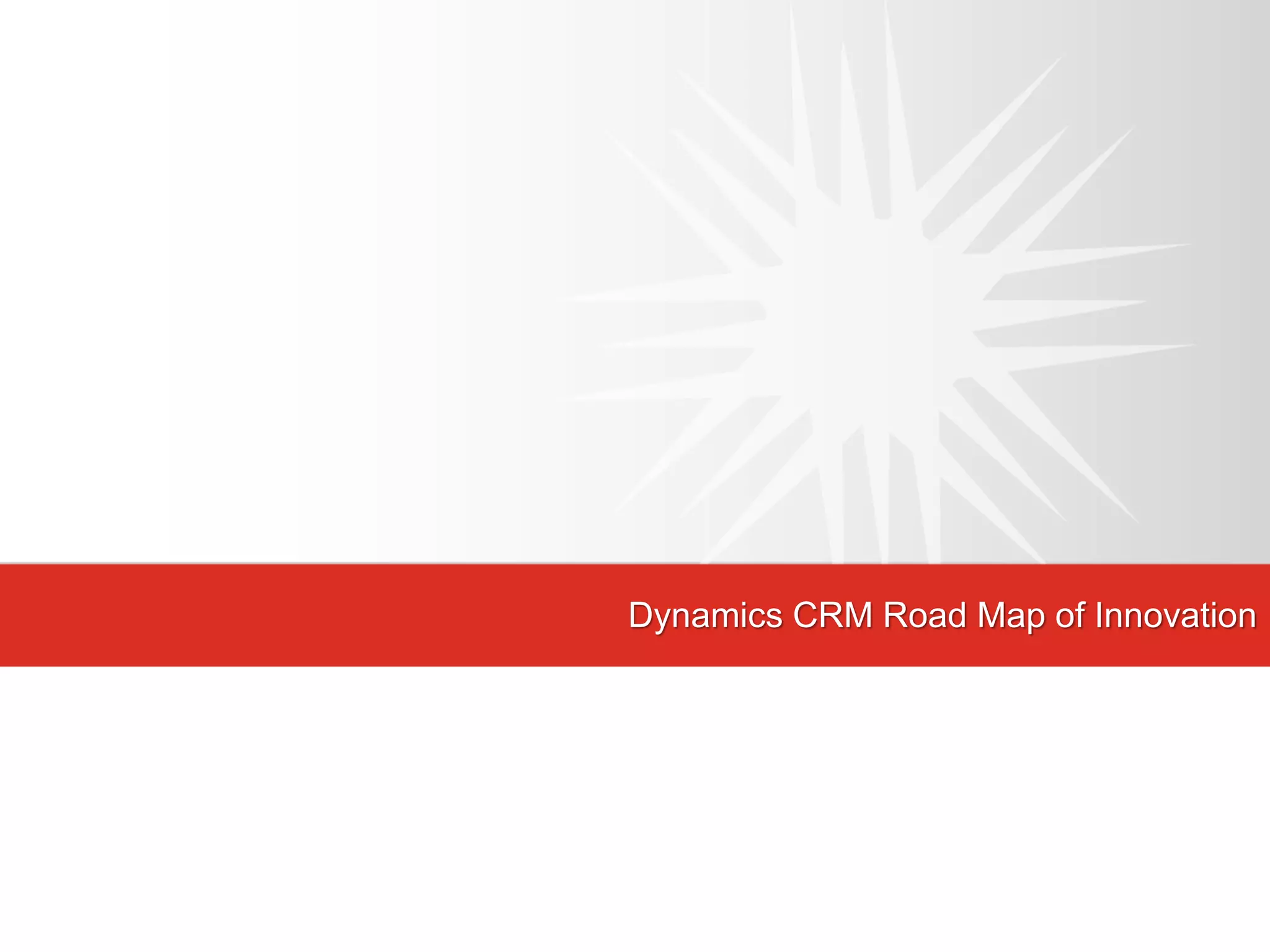 Dynamics CRM Road Map of Innovation
 