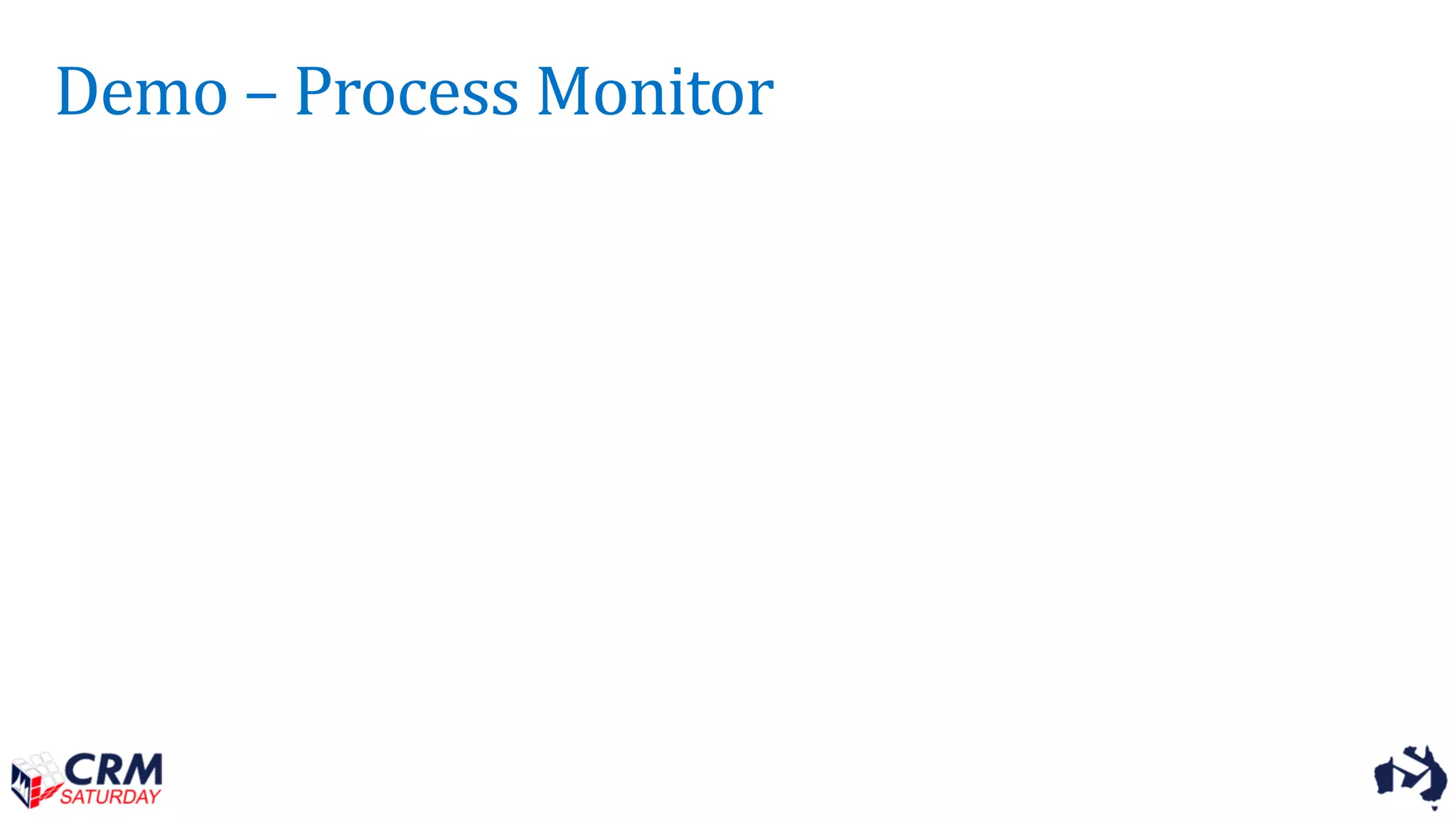 Demo – Process Monitor
 