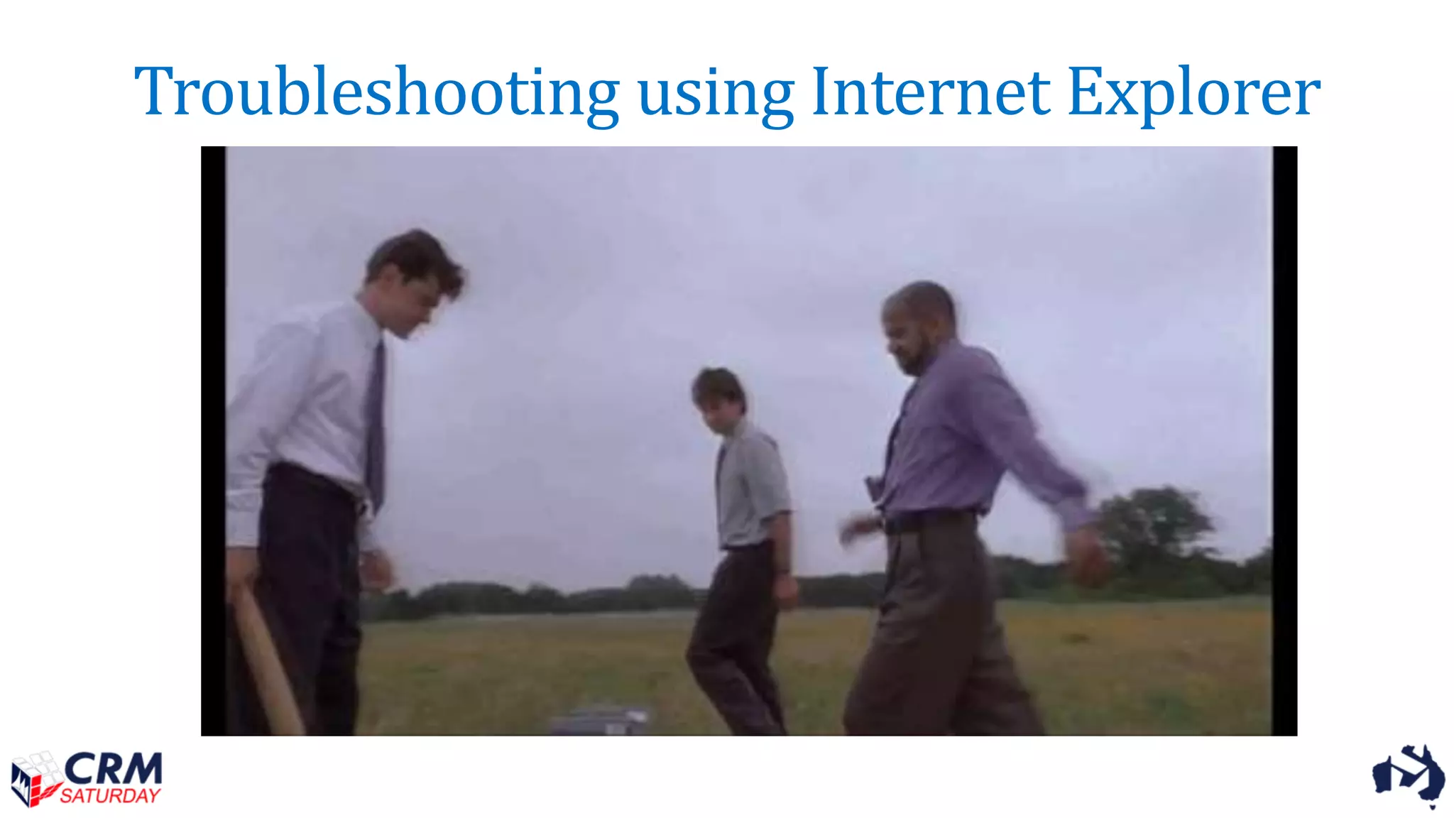 Troubleshooting using Internet Explorer
 