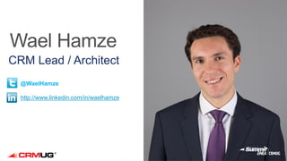 @CRMUG
@WaelHamze
http://www.linkedin.com/in/waelhamze
 