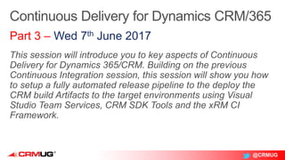 @CRMUG
Part 3 – Wed 7th June 2017
 