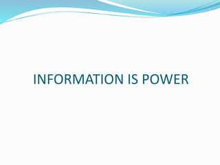 INFORMATION IS POWER
 