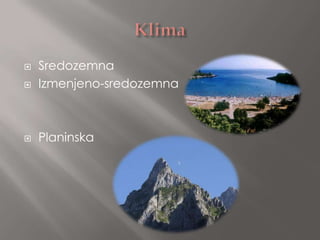    Sredozemna
   Izmenjeno-sredozemna



   Planinska
 