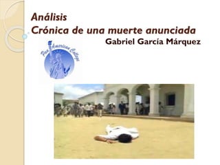 Análisis
Crónica de una muerte anunciada
Gabriel García Márquez
 