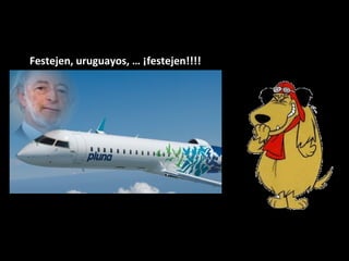 Festejen, uruguayos, … ¡festejen!!!!
 